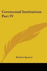 Ceremonial Institutions Part IV - Herbert Spencer