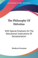 The Philosophy Of Helvetius - Mordecai Grossman (author)