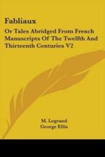 Fabliaux - M Legrand (author), Gregory L Way (translator), George Ellis (introduction)