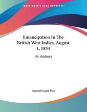 Emancipation In The British West Indies, August 1, 1834 - Samuel Joseph May