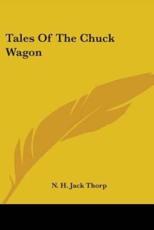 Tales Of The Chuck Wagon - N H Jack Thorp (author)