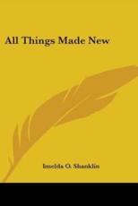 All Things Made New - Imelda O Shanklin (author)