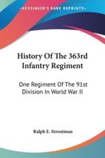 History Of The 363rd Infantry Regiment - Ralph E Strootman
