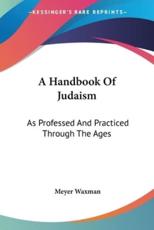 A Handbook of Judaism - Meyer Waxman (author)