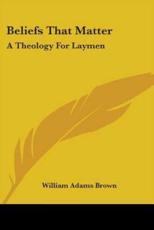 Beliefs That Matter - William Adams Brown (author)