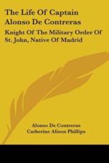 The Life Of Captain Alonso De Contreras - Alonso De Contreras (author), Catherine Alison Phillips (translator), David Hannay (introduction)