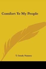 Comfort Ye My People - T Grady Nanney (author)