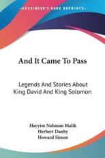 And It Came To Pass - Hayyim Nahman Bialik (author), Howard Simon (illustrator), Herbert Danby (translator)
