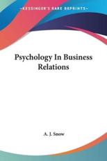 Psychology in Business Relations - A J Snow (author)