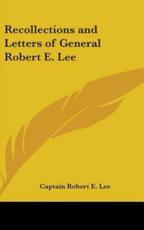 Recollections and Letters of General Robert E. Lee - Captain Robert E Lee (author)