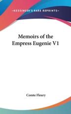 Memoirs of the Empress Eugenie V1 - Comte Fleury (author)