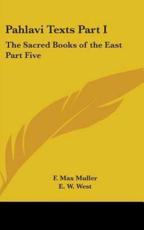 Pahlavi Texts Part I - F Max Muller (editor), E W West (translator)