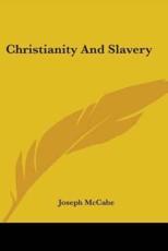 Christianity And Slavery - Joseph McCabe (author)