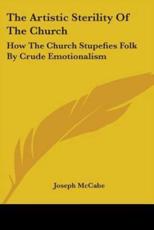 The Artistic Sterility Of The Church - Joseph McCabe (author)