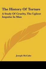 The History Of Torture - Joseph McCabe (author)