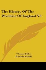 The History Of The Worthies Of England V3 - Thomas Fuller (author), P Austin Nuttall (editor)