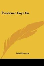 Prudence Says So - Ethel Hueston