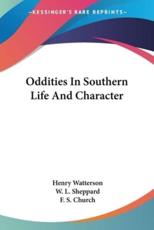 Oddities in Southern Life and Character - Henry Watterson (editor), W L Sheppard (illustrator), F S Church (illustrator)