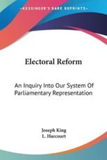 Electoral Reform - Joseph King (author), L Harcourt (foreword)