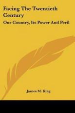 Facing The Twentieth Century - James M King