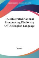The Illustrated National Pronouncing Dictionary Of The English Language - Webster (other)