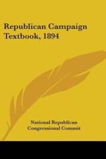 Republican Campaign Textbook, 1894 - National Republican Congressional Commit (author)