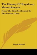 The History Of Raynham, Massachusetts - Enoch Sanford (author)