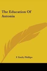 The Education Of Antonia - F Emily Phillips (author)