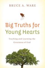 Big Truths for Young Hearts - Bruce A. Ware
