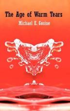 The Age of Warm Tears - Gosine, Michael E.