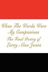 When the Words Were My Companions - Jones, Larry Alan