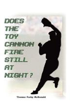 Does the Toy Cannon Fire Still at Night? - McDonald, Thomas Parky