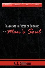 Fragments in Pieces of Epidemic in a Man's Soul - Gilmour, A.J.