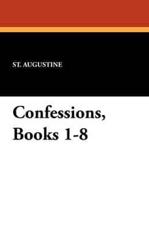 Confessions, Books 1-8 - St Augustine