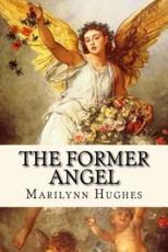 The Former Angel - Marilynn Hughes (author)