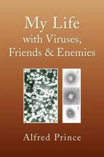 My Life with Viruses, Friends & Enemies - Prince, Alfred