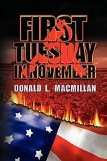 First Tuesday in November - MacMillan, Donald L.