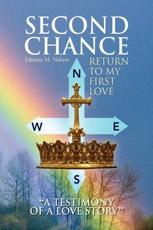 Second Chance ''A Testimony of a Love Story'' - Nelson, Johnnie M.