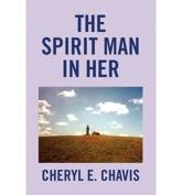 The Spirit Man in Her - Chavis, Cheryl E.