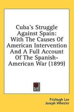 Cuba's Struggle Against Spain - Fitzhugh Lee (author)