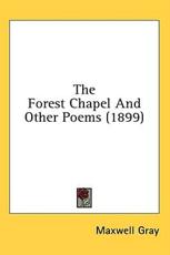 The Forest Chapel And Other Poems (1899) - Maxwell Gray (author)