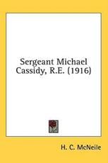 Sergeant Michael Cassidy, R.E. (1916) - H C McNeile (author)