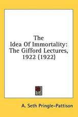 The Idea Of Immortality - A Seth Pringle-Pattison (author)