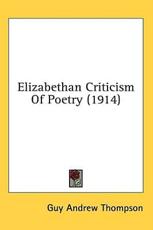 Elizabethan Criticism Of Poetry (1914) - Guy Andrew Thompson (author)