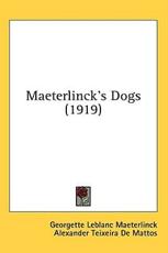 Maeterlinck's Dogs (1919) - Georgette LeBlanc Maeterlinck, Alexander Teixeira De Mattos (translator)
