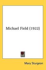 Michael Field (1922) - Mary Sturgeon (author)