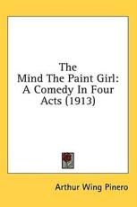 The Mind the Paint Girl - Arthur Wing Sir Pinero (author)