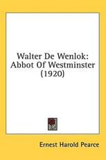 Walter De Wenlok - Ernest Harold Pearce (author)