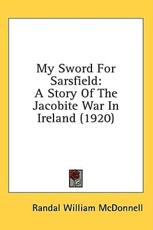 My Sword for Sarsfield - Randal William McDonnell (author)