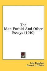The Man Forbid and Other Essays (1910) - John Davidson (author)